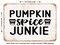 DECORATIVE METAL SIGN - Pumpkin Spice Junkie - 9 - Vintage Rusty Look